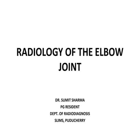 Radiology of the Elbow Joint. Dr. Sumit Sharma