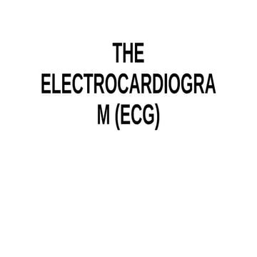 The electrocardiogram (ecg)