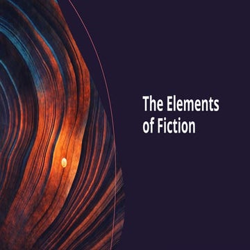 The Elements of Fiction.pptx explaining the elements of fictio | PPTX