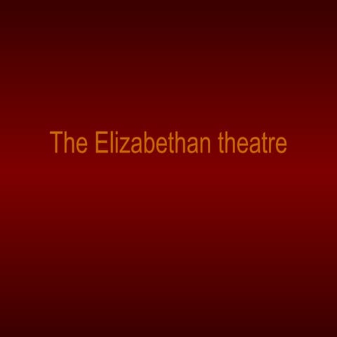 The elizabethan theatre