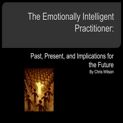 The Emotionally Intelligent Practitioner: Past, Present and Implications for ...