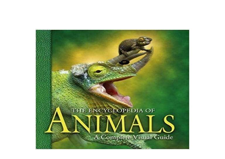FREE_DOWNLOAD The Encyclopedia of Animals A Complete Visual Guide ([R…