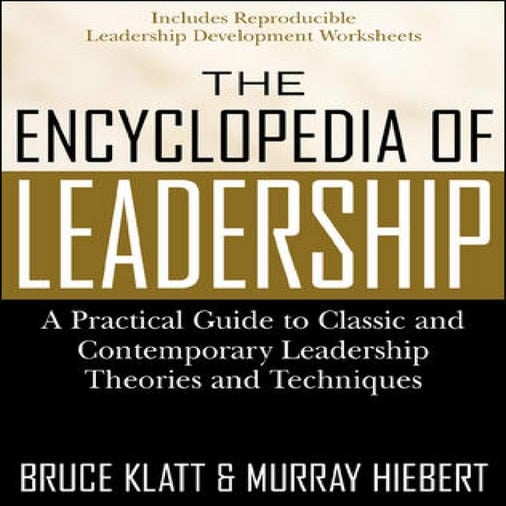 The Encyclopedia of Leadership A Practical Guide to Popular Leadership Theori...