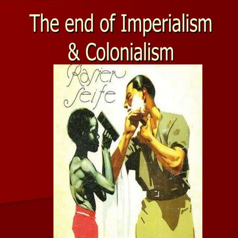 The end of imperialism & colonialism