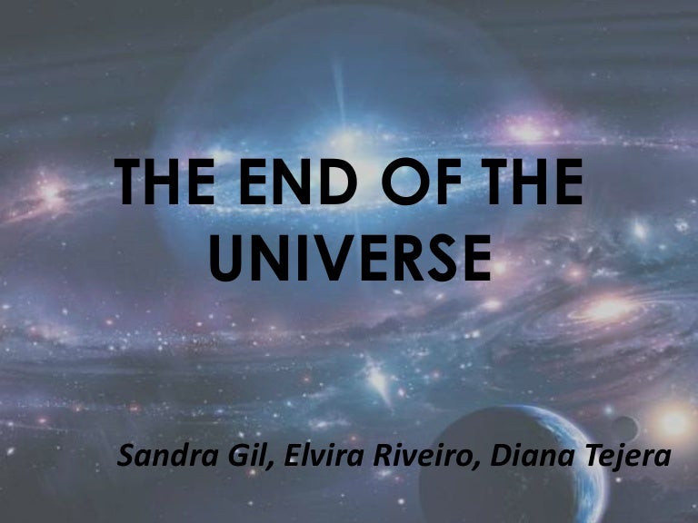 The end of the universe