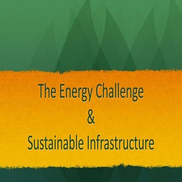 The Energy Challenge and Sustainable Infrastructure