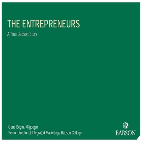 The entrepreneurs a true babson story   
