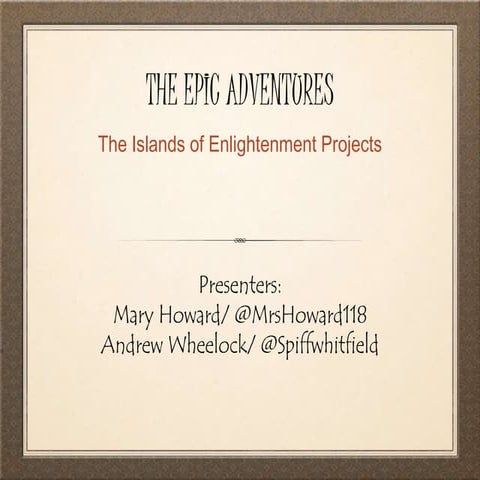 The Epic Adventures: The Islands of Enlightenment Projects