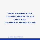 The Essential Components of Digital Transformation