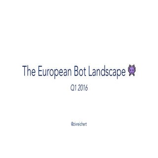 The European Bot Landscape (Q1 2016)