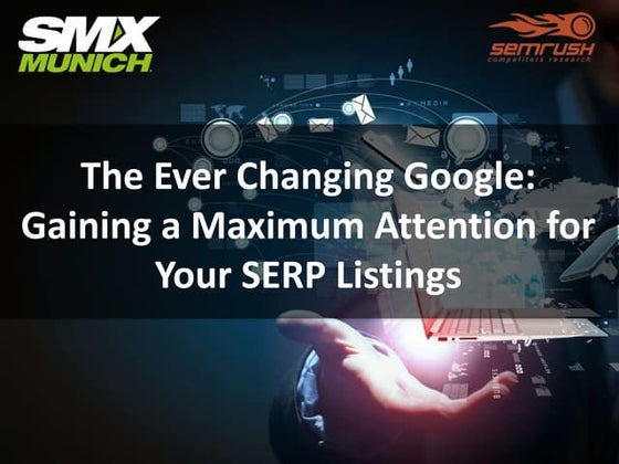 The Ever Changing Google: Gaining a Maximum Attention for Your SERP Listings