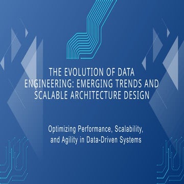 The Evolution of Data Engineering Emerging Trends and Scalable Architecture D...