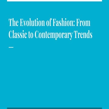 The Evolution of Fashion_ From Classic to Contemporary Trends.pdf