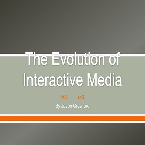 The evolution of interactive media