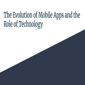 The Evolution of Mobile Apps and the Role of Technology