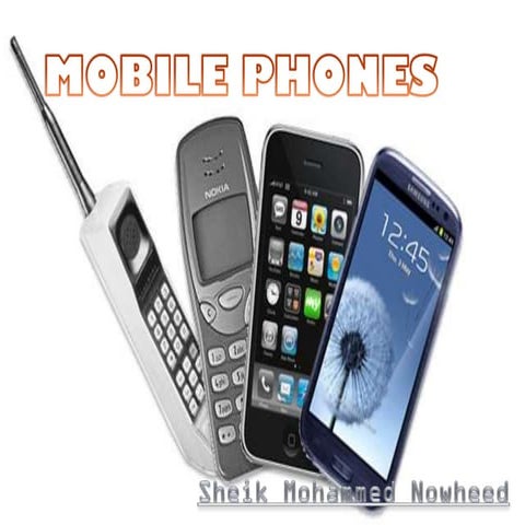 The Evolution oF mobile phones - Sheik Nowheed