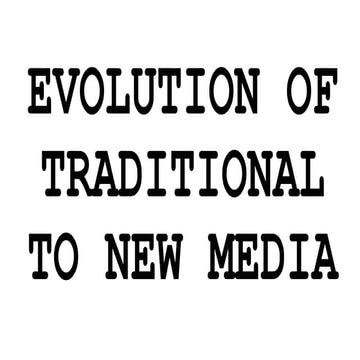 The Evolution of Traditional to New Media 