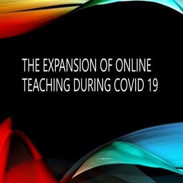 The expansion of online teaching during Covid 19.pptx