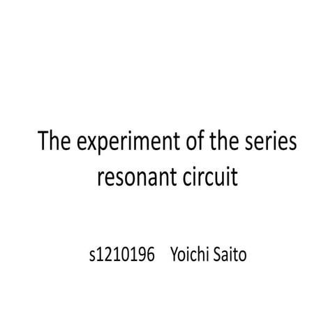 The experiment of the series resonant circuit
