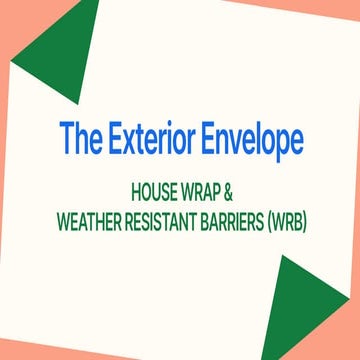 The Exterior Envelope: House Wrap & Weather Resistant Barriers | PDF