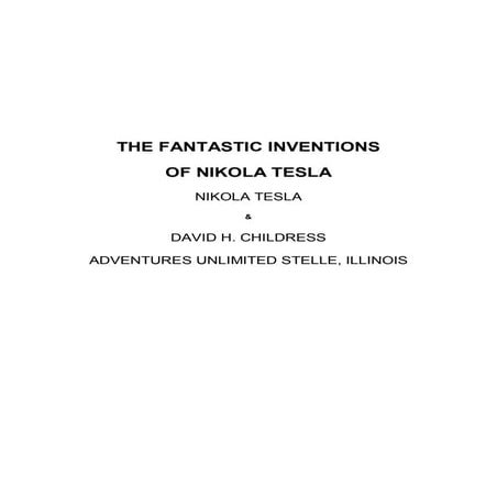 The fantastic inventions of nikola tesla   by david h. childress