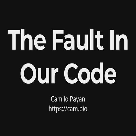 The Fault In Our Code