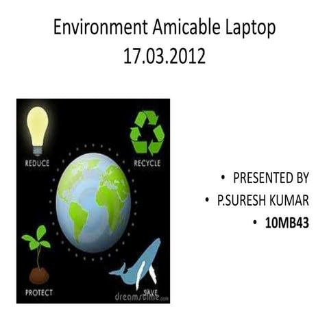 THE ECOFRIENDLY USER FRIENDLY LAPTOP 