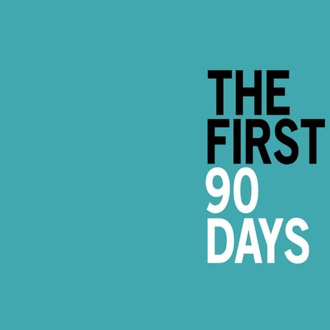 The First 90 Days