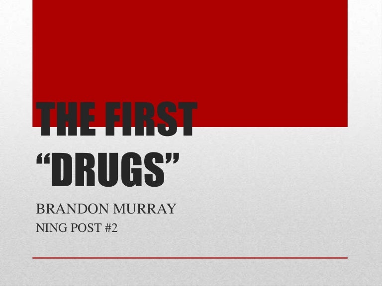 The First "Drugs"