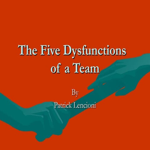Thefivedysfunctionsofateambypatricklencionislides 13302733333128-phpapp01-120...