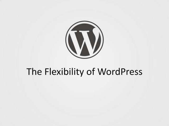 The Flexibility of WordPress