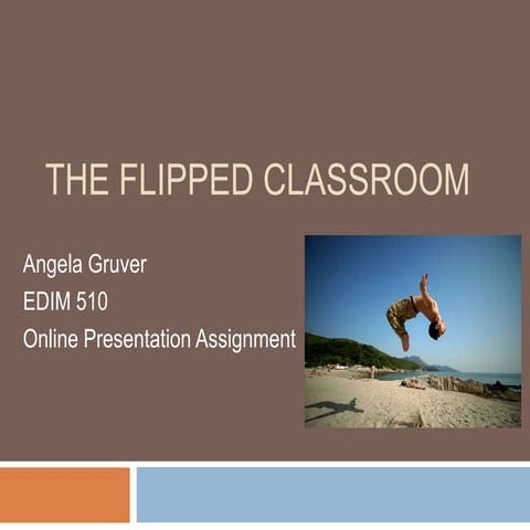 The flipped classroom