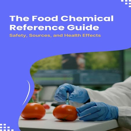 The Food Chemical Reference Guide - Safety, Sources, and Health Effects