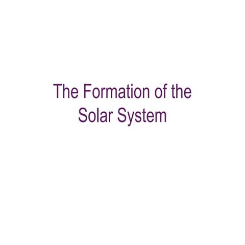 The Formation of the Solar System Our universe1.ppt