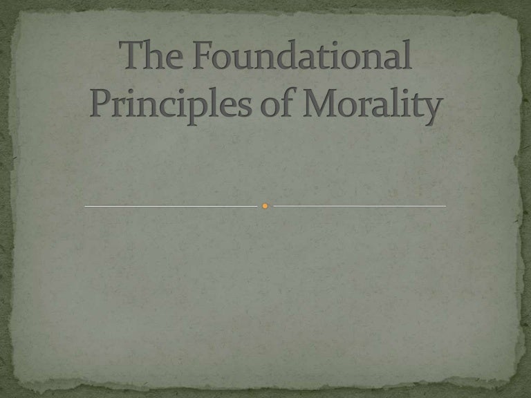 The foundational principles of morality