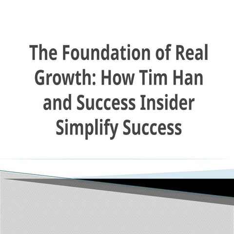 The Foundation of Real Growth: How Tim Han and Success Insider Simplify ...