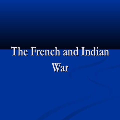 The French and Indian War | PPT