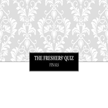 THE FRESHERS' QUIZ 2015- FINALS