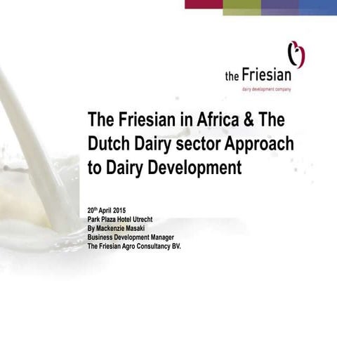 The Friesian in Africa & The Dutch Dairy sector Approach to Dairy Development
