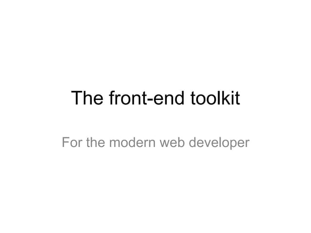 The front end toolkit