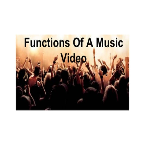The Functions of a Music Video 