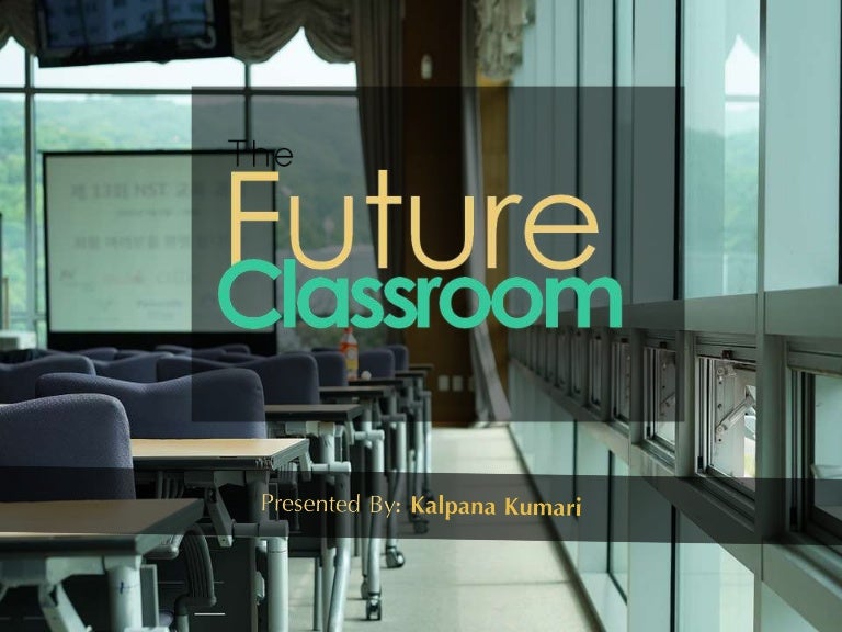 the future classroom the future classroom