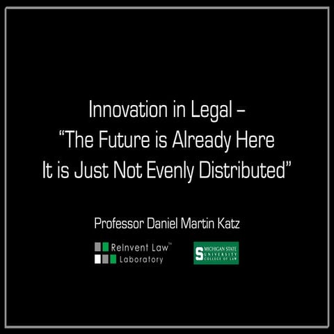 Innovation in the Legal Services Industry - "The Future is Already Here, It i...