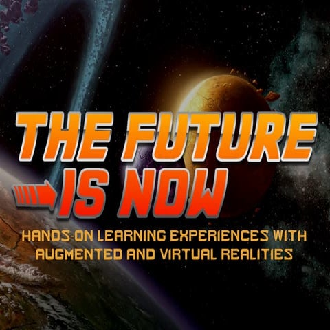The Future is Now:  AR and Vr in Education