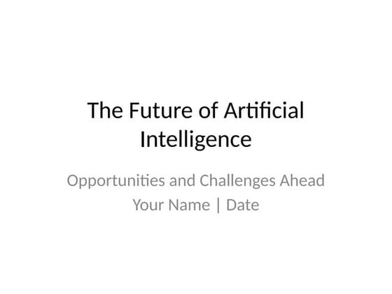 Presentation Title: The Future of Artificial Intelligence | PPTX