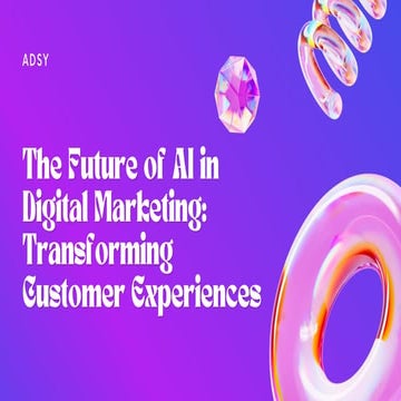 The Future of AI in Digital Marketing Transforming Customer Experiences.pdf