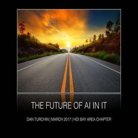 The future of AI in IT - Dan Turchin - SFHDI - March 2017
