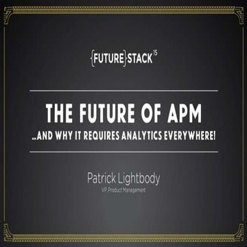 The Future of APM and Why It Requires Analytics Everywhere!