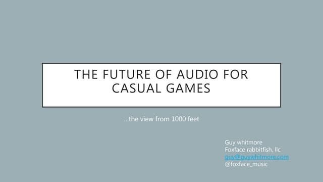 The Future of Audio for Casual Games | Guy Whitmore