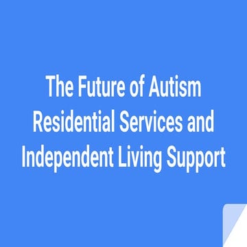 The Future of Autism Residential Services and Independent Living ...